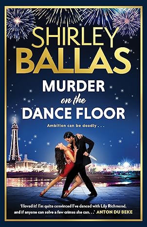 Shirley Ballas Murder on the Dance Floor The gripping and sexy debut cosy crime novel from the star of Strictly Come Dancing